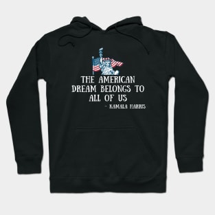 American Dream Madam VP Harris Quote Biden Inauguration 2021 Hoodie